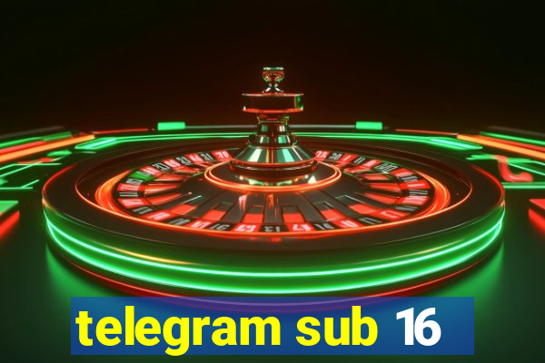 telegram sub 16